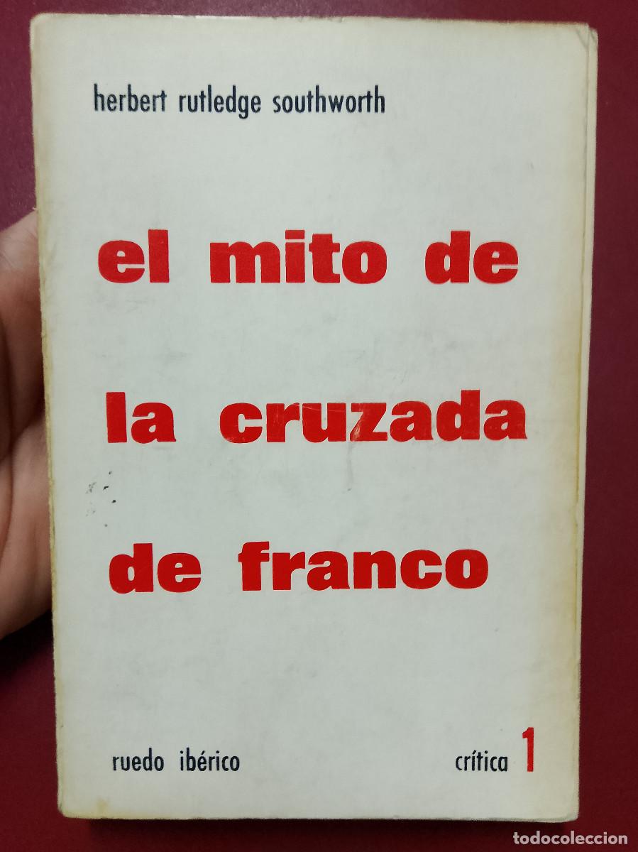 Libros de segunda mano: Herbert R. Southworth: El mito de la Cruzada de Franco. Cr&iacute;tica bibliogr&aacute;fica (Ruedo Ib&eacute;rico. 1963)