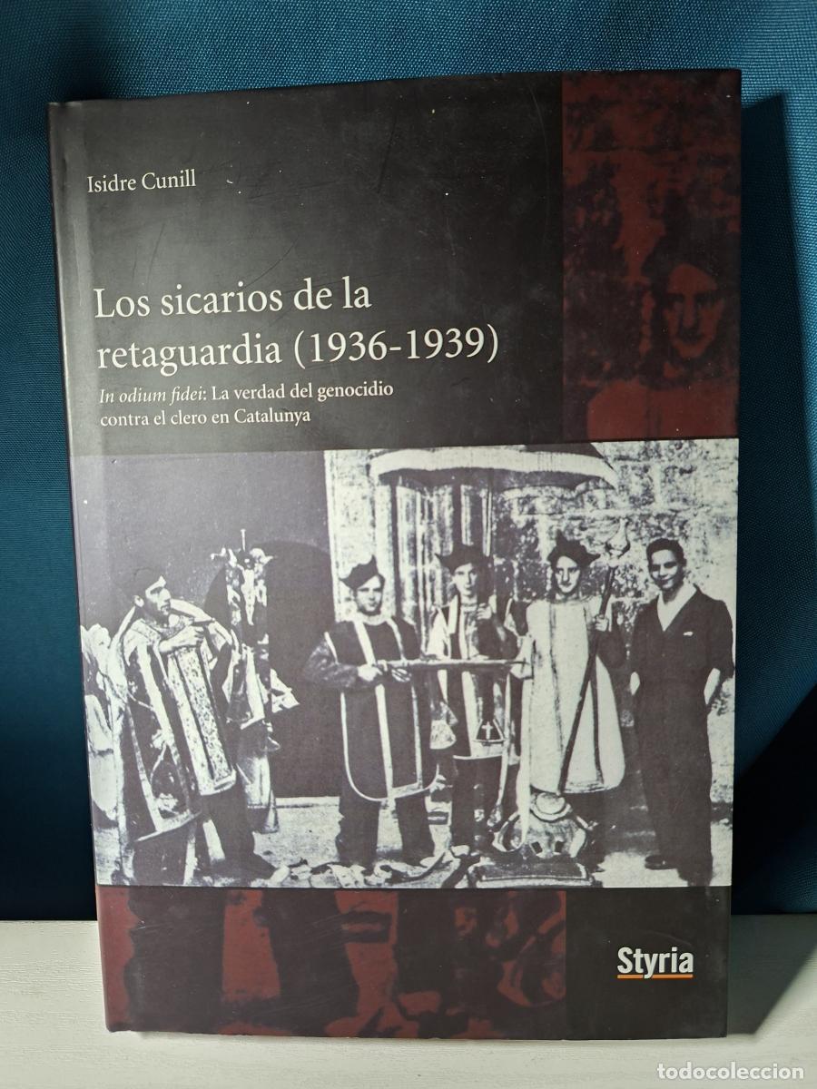 Libri di seconda mano: Los sicarios de la retaguardia (1936-1939). &laquo;In odio fidei&raquo;: la verdad del genocidio contra el clero