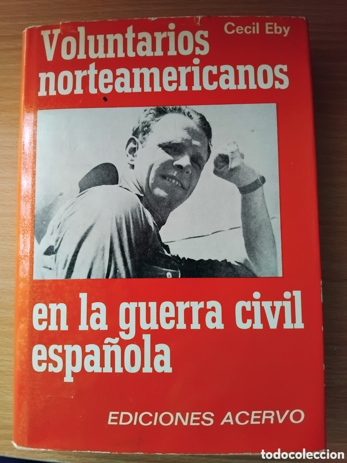 Libros de segunda mano: Voluntarios norteamericanos en la Guerra civil espa&ntilde;ola;Cecil Eby;Acervo;1974