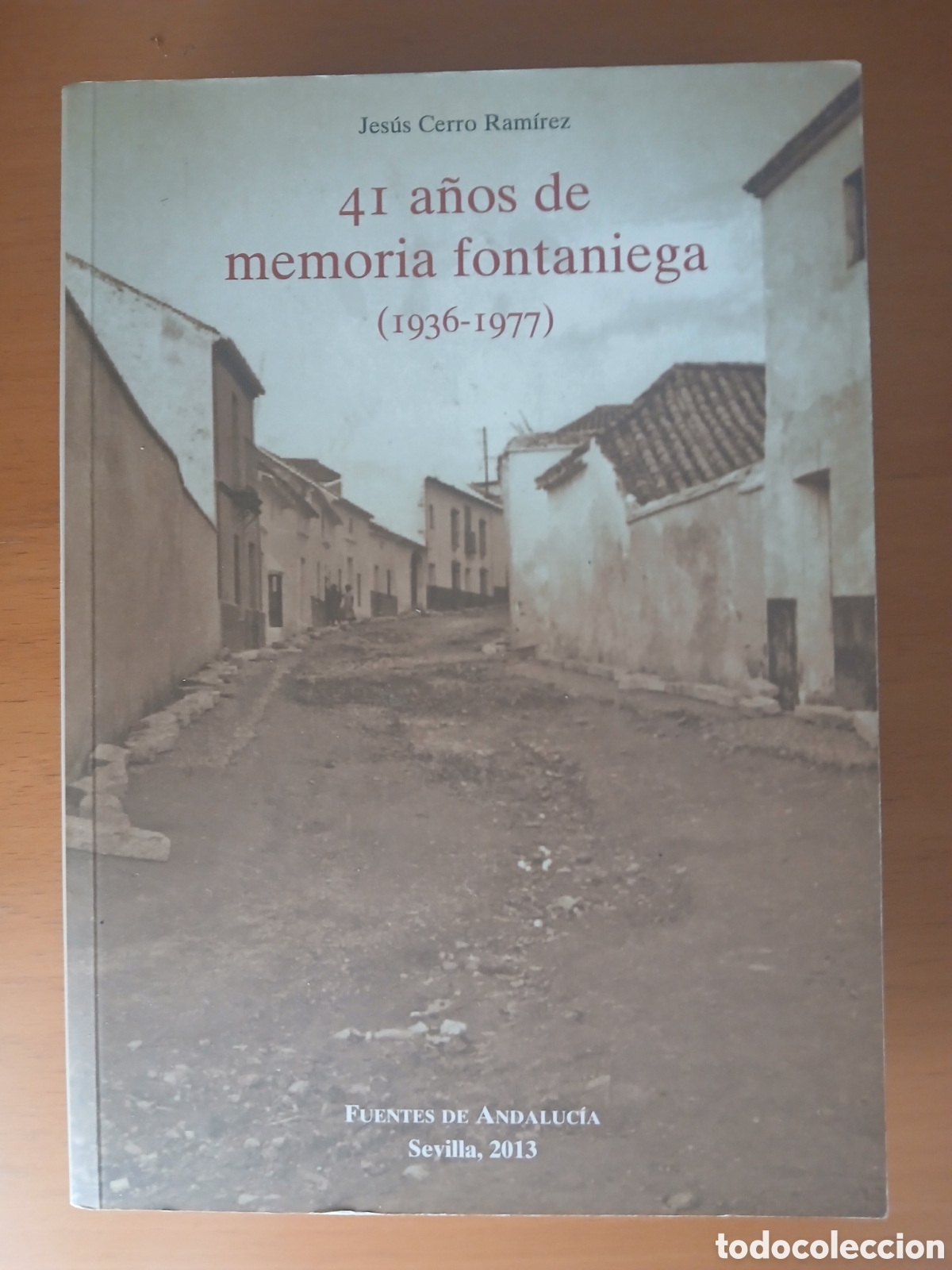 Libros de segunda mano: Libro 41 a&ntilde;os memoria fontaniega 1936 1977 Jes&uacute;s Cerro Ram&iacute;rez fuentes de Andaluc&iacute;a Sevilla Guerra.
