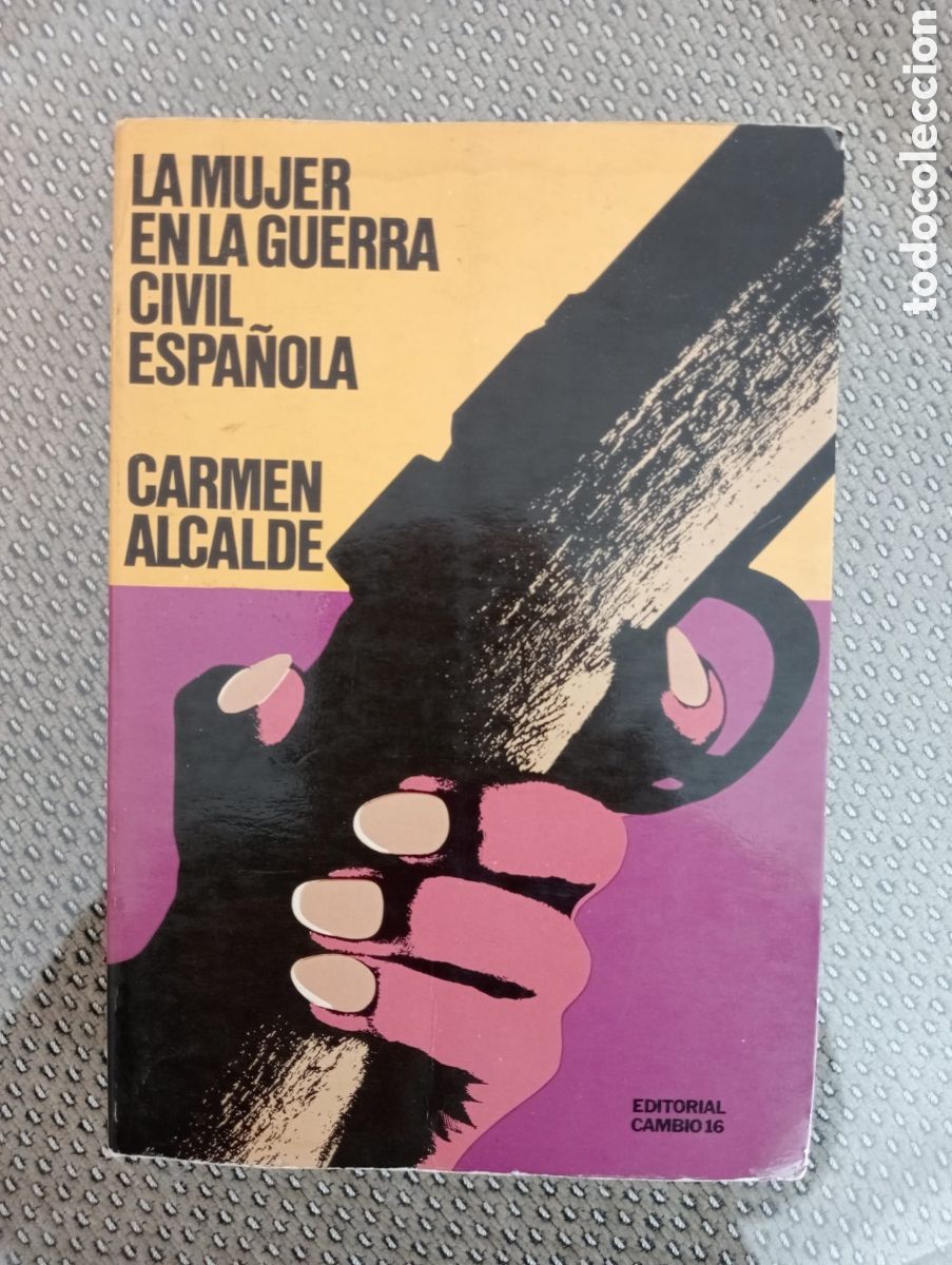Libros de segunda mano: Mujer en la Guerra Civil espa&ntilde;ola / Carmen Alcalde Garriga
