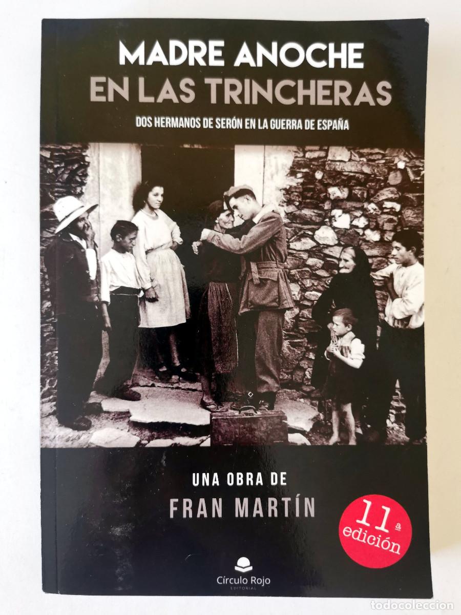Libros de segunda mano: Madre anoche en las trincheras. Fran Mart&iacute;n Dos hermanos de Ser&oacute;n (Almer&iacute;a) en la guerra de Espa&ntilde;a.