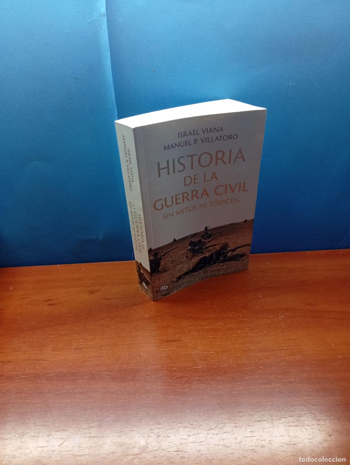 Libros de segunda mano: Historia de la Guerra Civil sin mitos ni t&oacute;picos .- Israel Viana y Manuel P. Villatoro