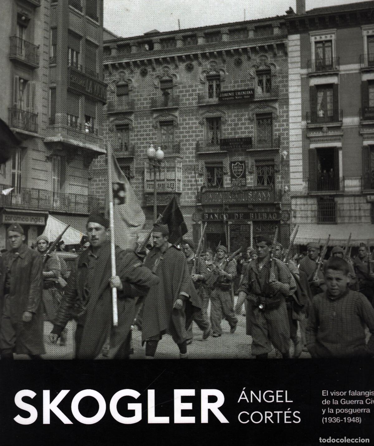 Libros de segunda mano: SKOGLER. &Aacute;ngel Cort&eacute;s. El visor falangista de la Guerra Civil y la posguerra (936-1948)