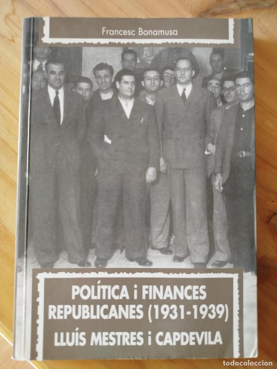 Libros de segunda mano: Pol&iacute;tica i finances republicanes (1931-1939). Llu&iacute;s Mestres i Capdevila - Francesc Bonamusa