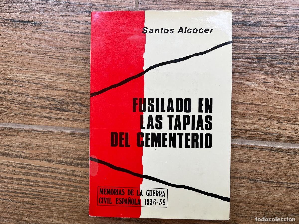 Libros de segunda mano: Alcocer, Santos: Fusilado en las tapias del cementerio