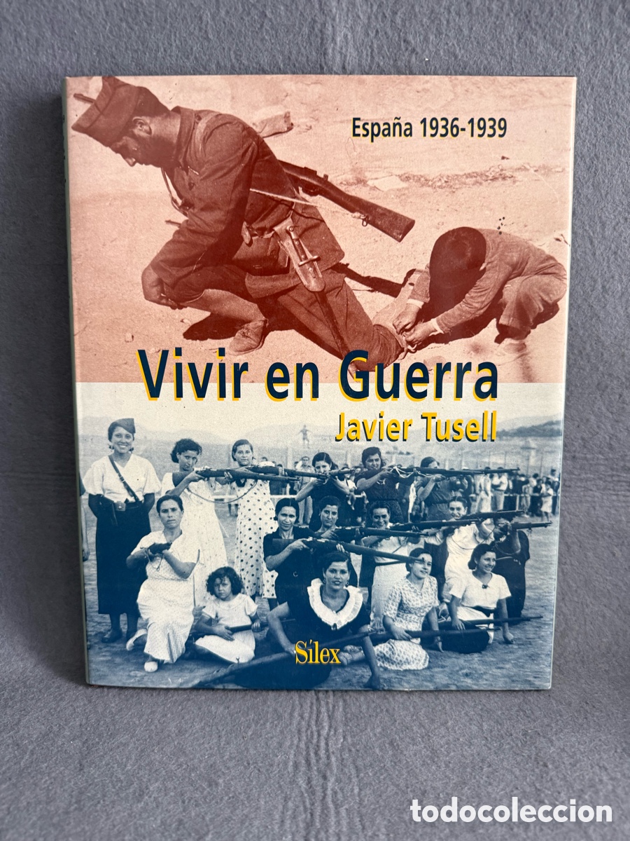 Libros de segunda mano: VIVIR EN GUERRA POR JAVIER TUSELL 1996 ED SILEX ESPA&Ntilde;A 1936 - 1939 - GUERRA CIVIL FRANQUISMO