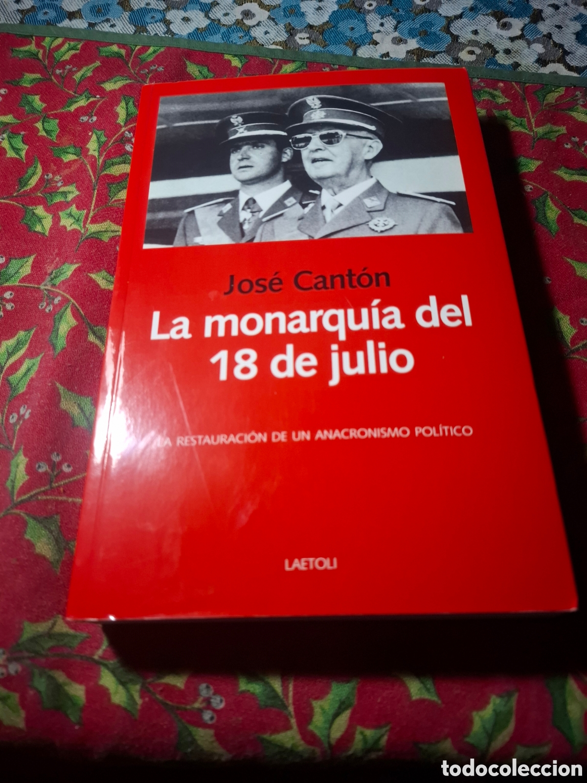 Libros de segunda mano: Jos&eacute; Cant&oacute;n. La Monarqu&iacute;a del 18 de Julio. La restauraci&oacute;n de un anacronismo Pol&iacute;tico