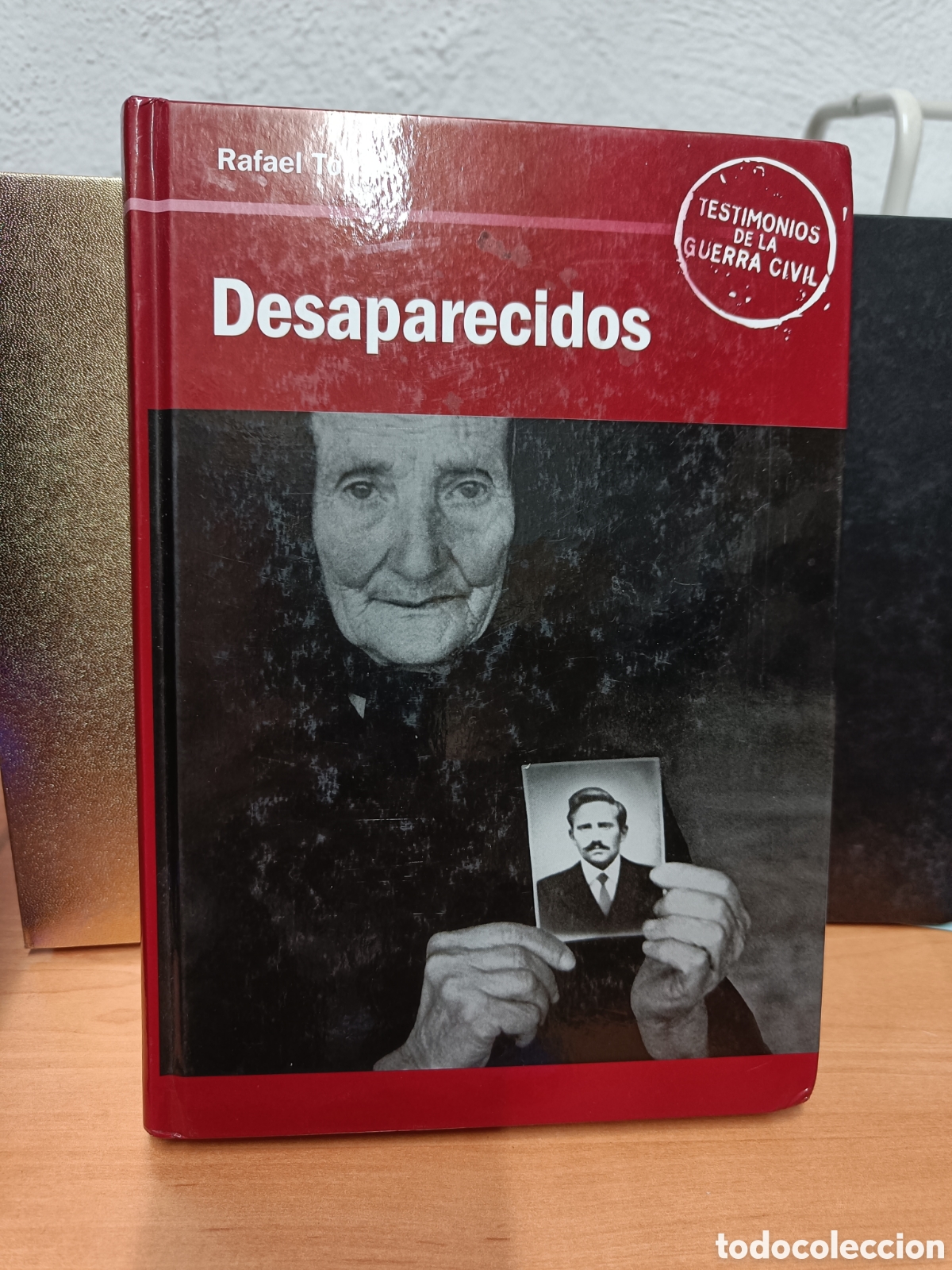 Libros de segunda mano: DESAPARECIDOS DE LA GUERRA DE ESPA&Ntilde;A (1936-?). RAFAEL TORRES. TESTIMONIOS DE LA GUERRA CIVIL.