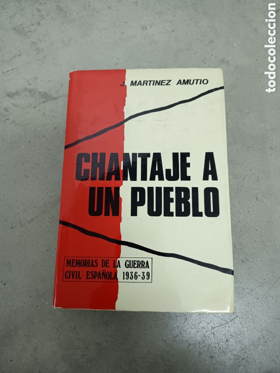 Libros de segunda mano: CHANTAJE A UN PUEBLO - MEMORIAS DE LA GUERRA CIVIL ESPA&Ntilde;OLA 1936-39 - J. MARTINEZ AMUTIO