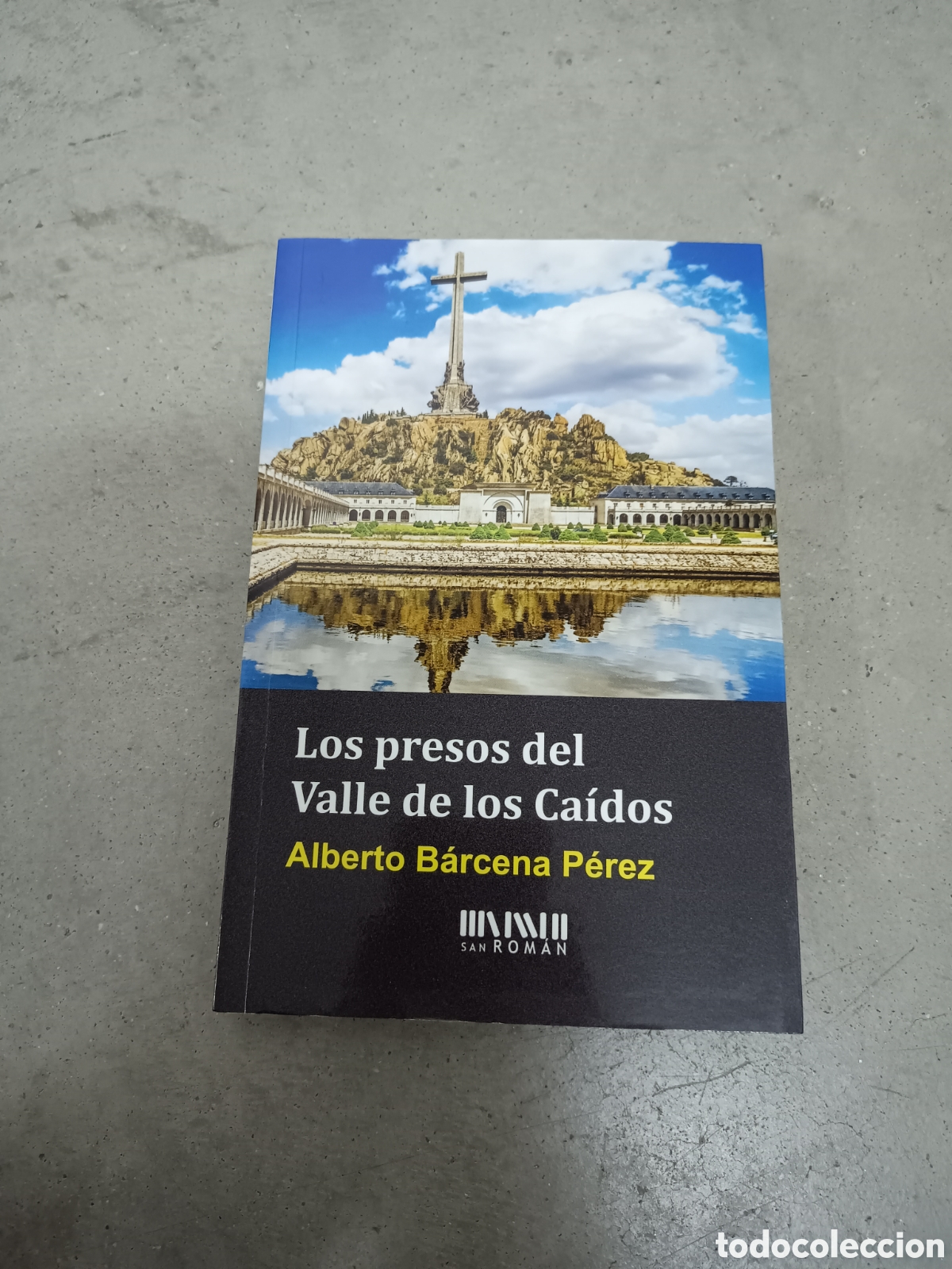 Libros de segunda mano: LOS PRESOS DEL VALLE DE LOS CA&Iacute;DOS - ALBERTO B&Aacute;RCENA - ED. SAN ROM&Aacute;N 2015 - 1&ordf; EDICI&Oacute;N
