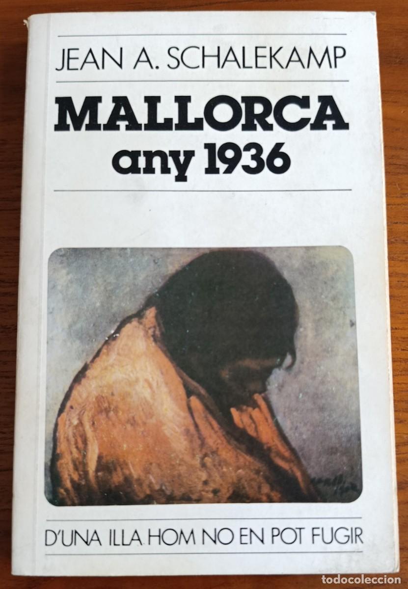 Libros de segunda mano: JEAN A. SCHALEKAMP. MALLORCA ANY 1936. D'UNA ILLA HOM NO EN POT FUGIR.