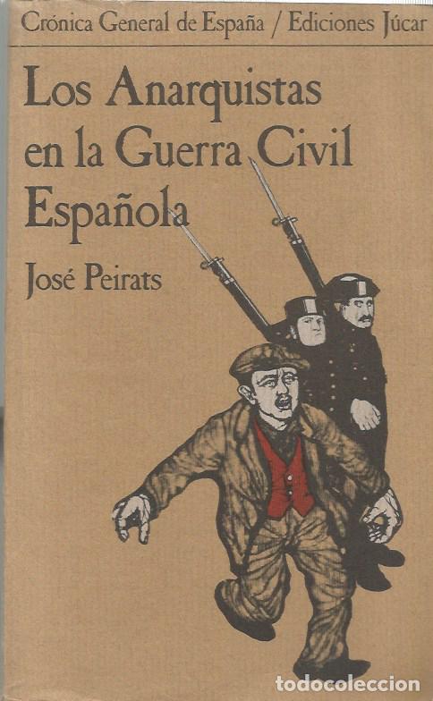 Libros de segunda mano: LOS ANARQUISTAS EN LA GUERRA CIVIL ESPA&Ntilde;OLA - JOS&Eacute; PEIRATS