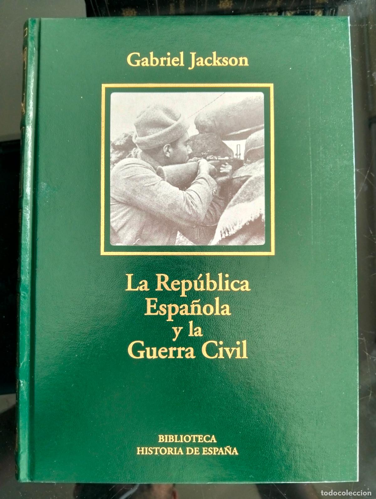 Libros de segunda mano: Historia. La Republica Espa&ntilde;ola y la Guerra Civil, Gabriel Jackson, RBA LUJO, 2005 VISITA CATALOGO