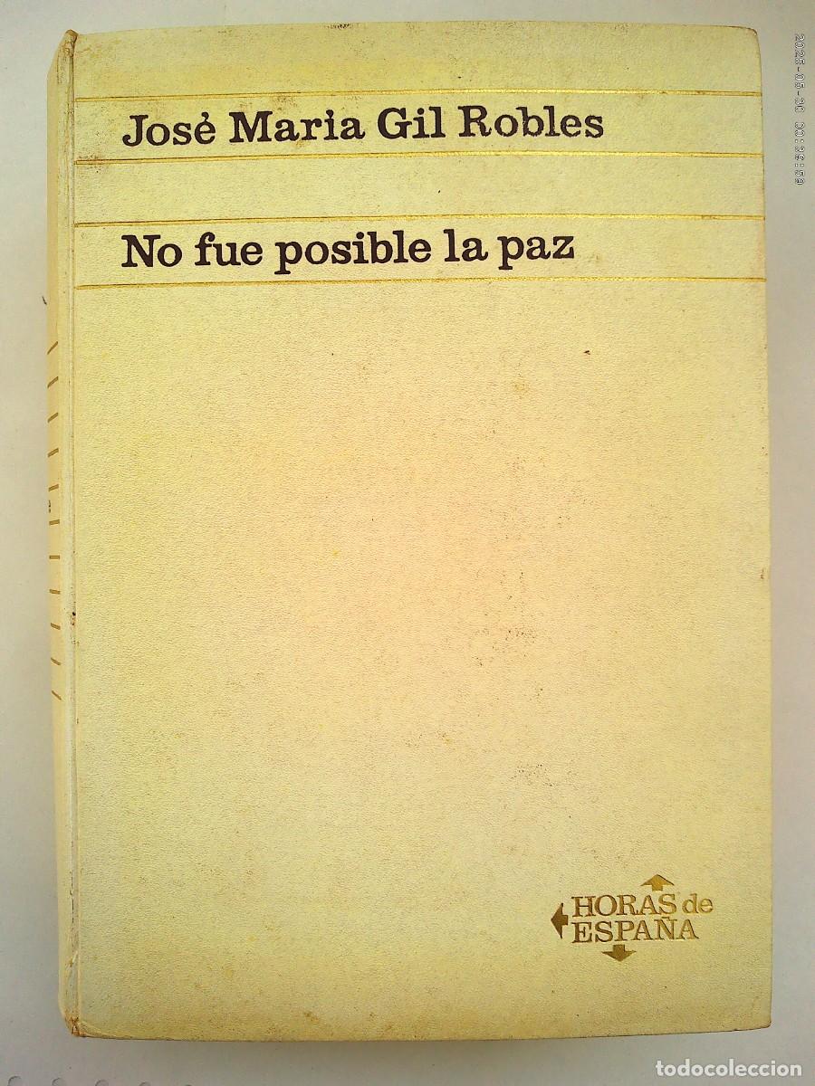 Libros de segunda mano: NO FUE POSIBLE LA PAZ , JOSE MARIA GIL ROBLES . EDICIONES ARIEL, 1&ordf; EDICION 1968