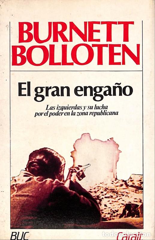 Libros de segunda mano: El Gran Enga&ntilde;o: Las izquierdas y su lucha por el poder - Burnett Bolloten - Ed Caralt - 1984 -