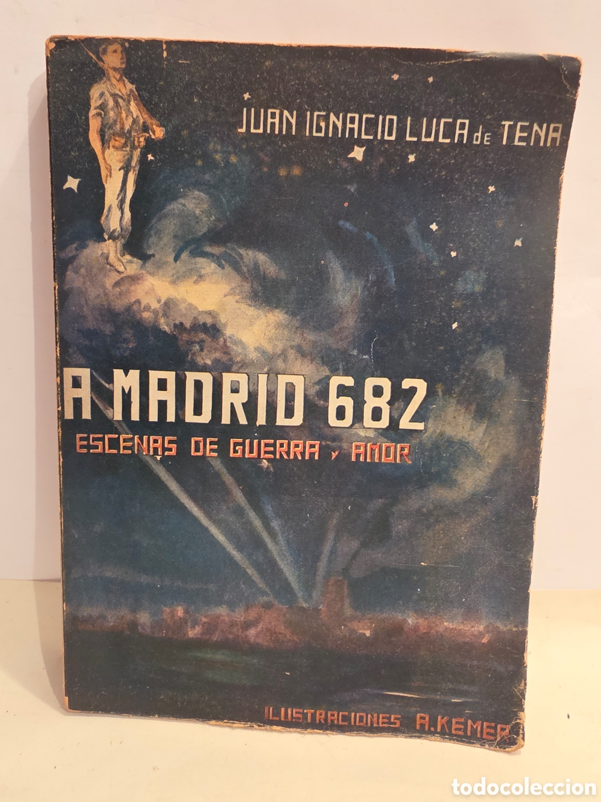 Libros de segunda mano: A MADRID 682. ESCENAS DE GUERRA Y AMOR. JUAN IGNACIO LUCA DE TENA. ILUSTRACIONES A. KEMER.