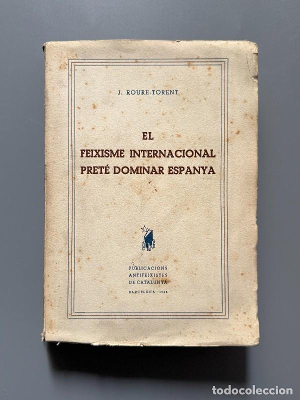Libros de segunda mano: El feixisme internacional pret&eacute; dominar Espanya, J. Roure-Torent - Publicacions Antifeixistes, 1938