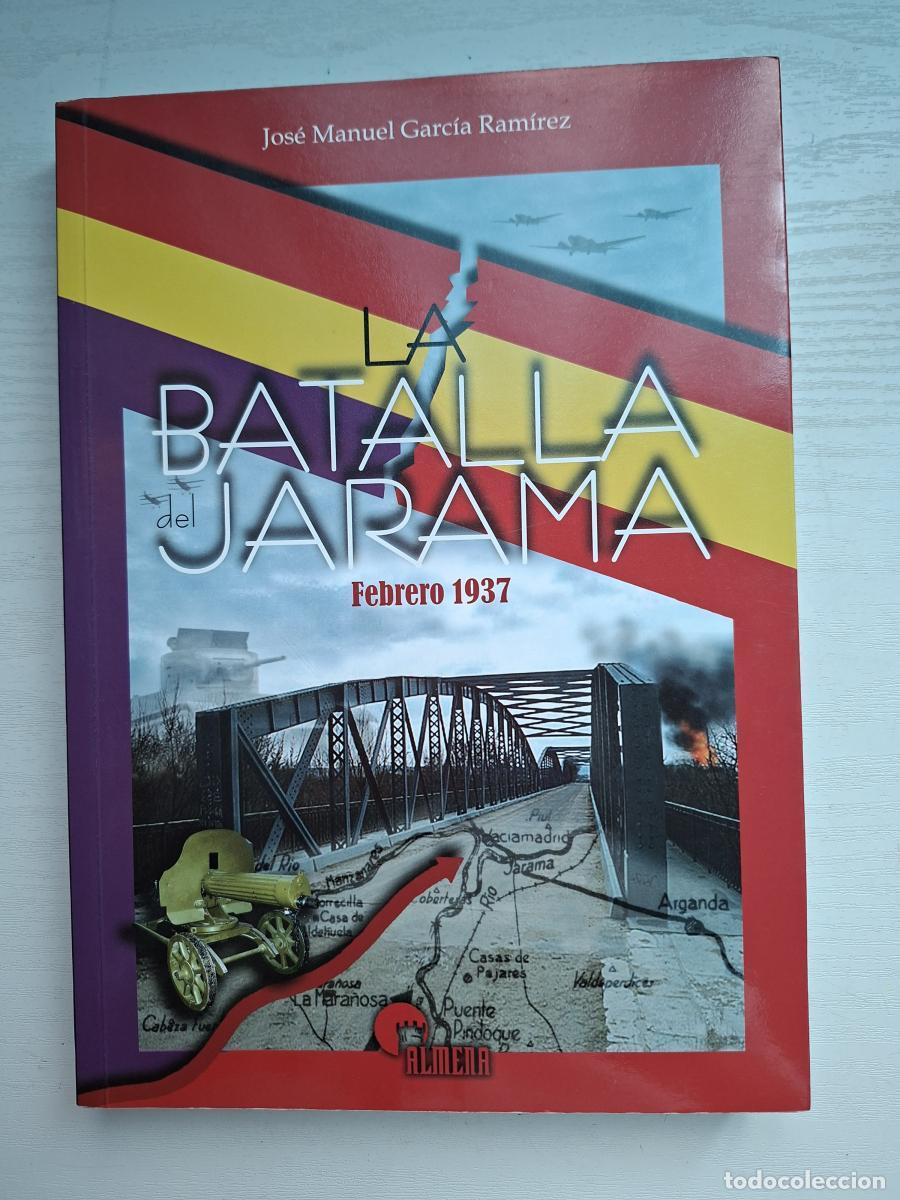 Libros de segunda mano: La batalla del Jarama. Febrero 1937 - Garc&iacute;a Ram&iacute;rez, Jos&eacute; Manuel