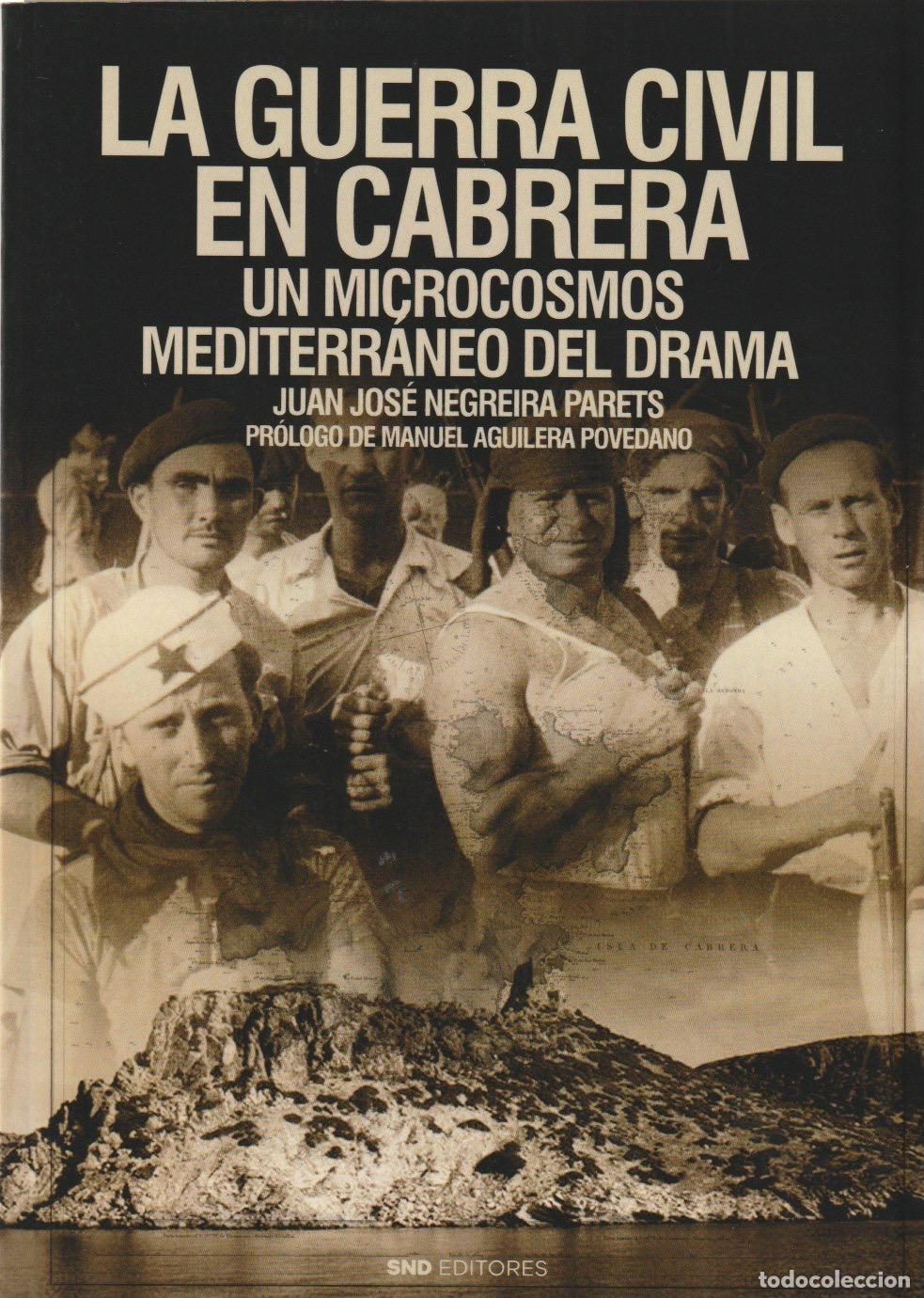 Libros de segunda mano: La guerra civil en Cabrera : un microcosmos mediterr&aacute;neo del drama / Juan Jos&eacute; Negreira Parets