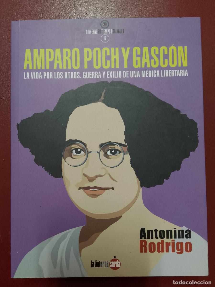 Libros de segunda mano: Antonina Rodrigo: Amparo Poch y Gasc&oacute;n. La vida por los otros. Guerra y exilio de una m&eacute;dica liberta