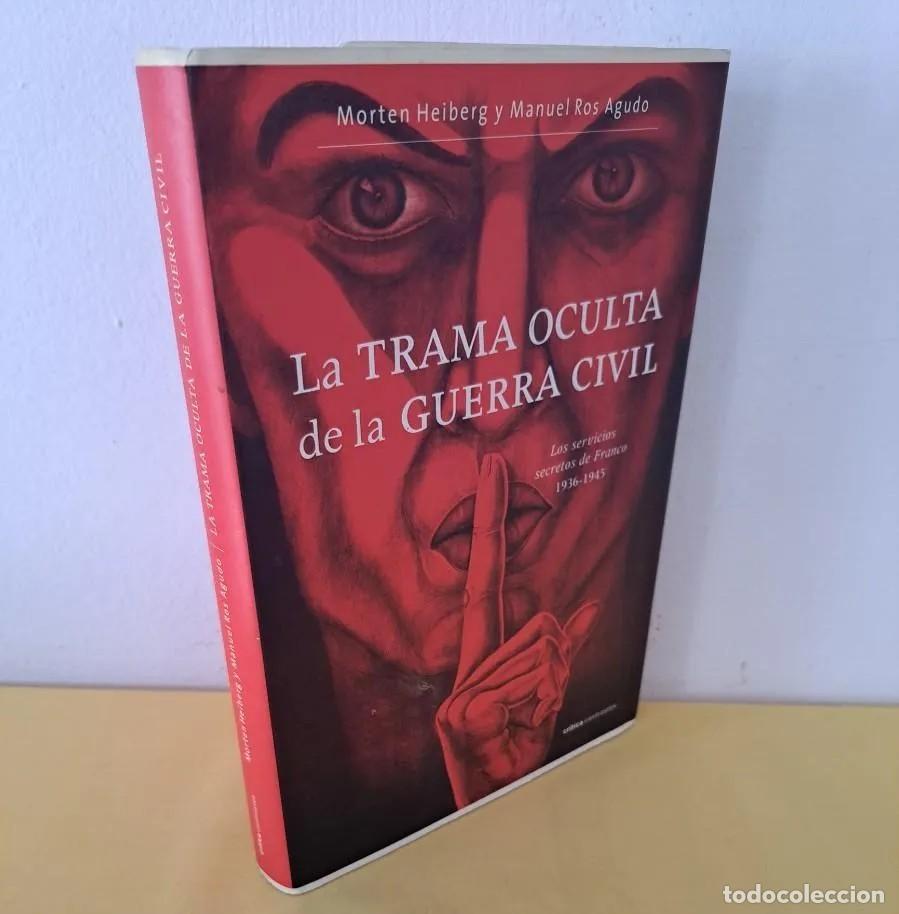 Second hand books: MORTEN HEIBERG Y MANUEL ROS AGUDO - LA TRAMA OCULTA DE LA GUERRA CIVIL - 2006