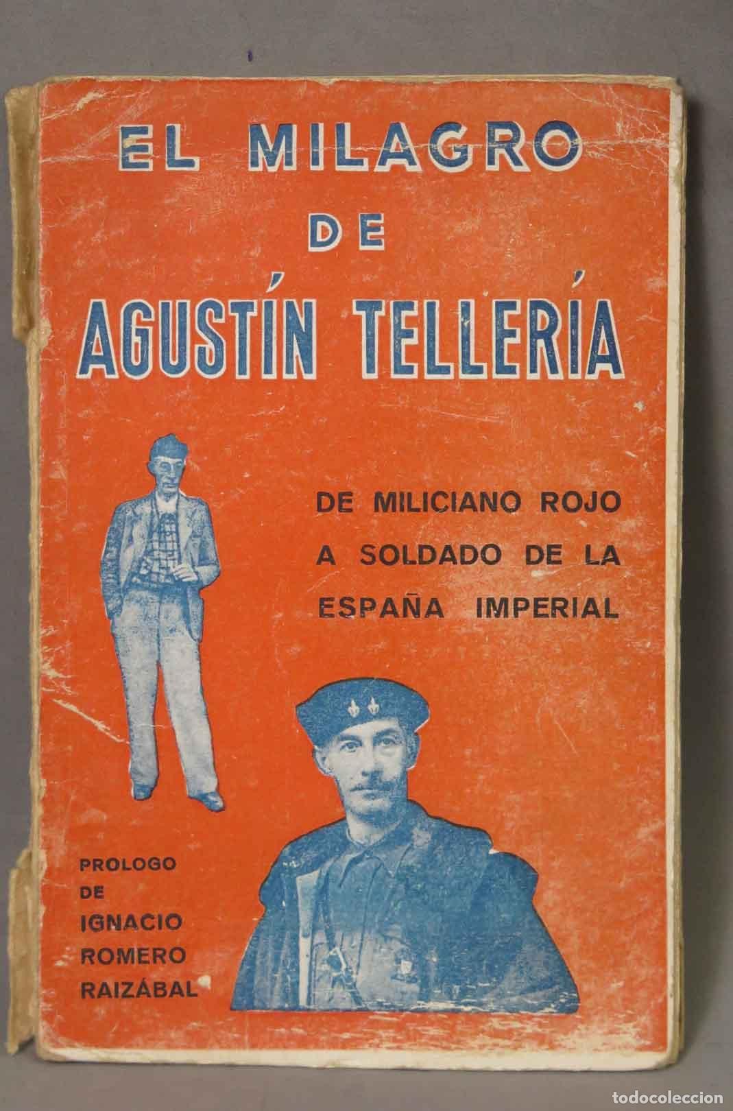 Libros de segunda mano: El Milagro de Agust&iacute;n Teller&iacute;a: De miliciano rojo a soldado de la Espa&ntilde;a Imperial - Agust&iacute;n Teller&iacute;a