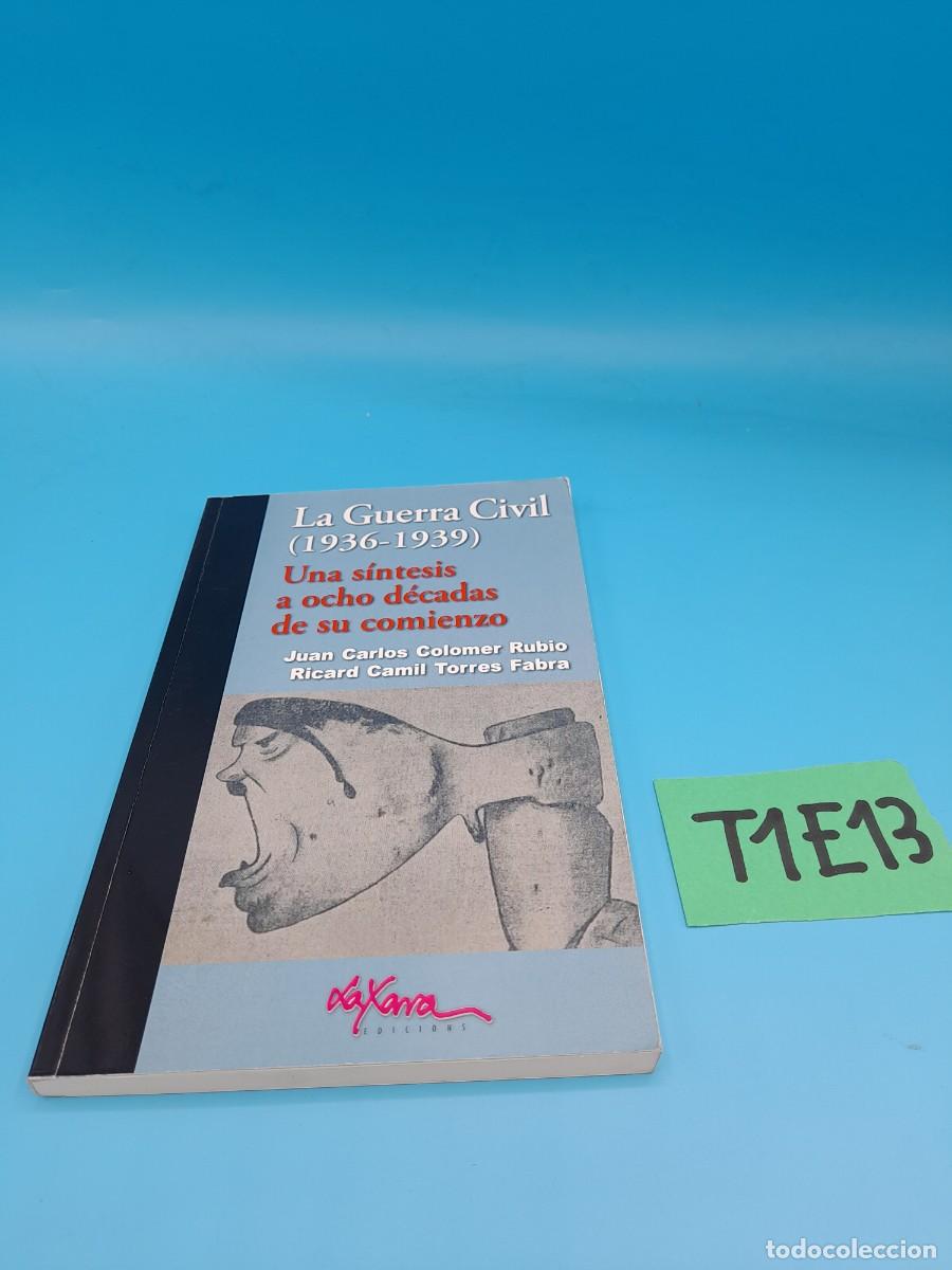 Libros de segunda mano: La Guerra Civil (1936&ndash;1939) &ndash; Una s&iacute;ntesis a ocho d&eacute;cadas de su comienzo &ndash; Colomer Rubio / Torres Fa