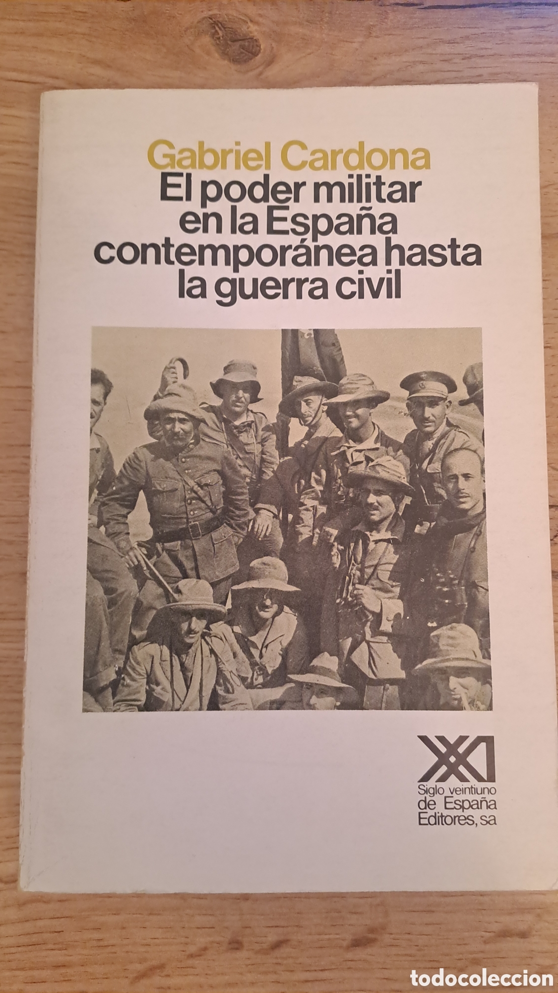 Libros de segunda mano: El poder militar en la Espa&ntilde;a contemporanea hasta la guerra civil - Gabriel Cardona -Siglo veintiuno