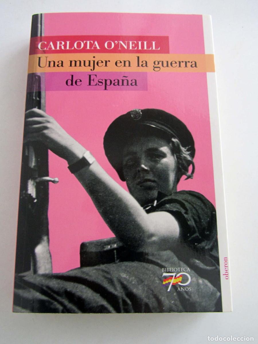 Libros de segunda mano: Una mujer en la guerra de Espa&ntilde;a. Carlota O'neill. Ober&oacute;n 2006
