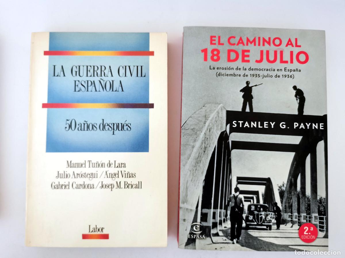 Libros de segunda mano: El camino al 18 de julio. Stanley G. Payne +La guerra civil espa&ntilde;ola: 50 a&ntilde;os despu&eacute;s. Ar&oacute;stegui...