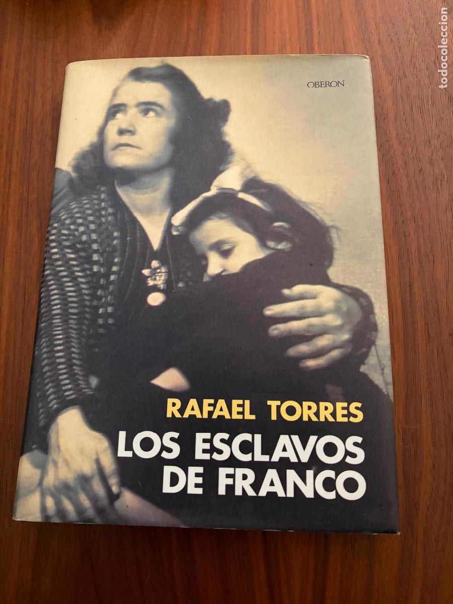 Libros de segunda mano: LOS ESCLAVOS DE FRANCO , RAFAEL TORRES , EDITORIAL OBERON