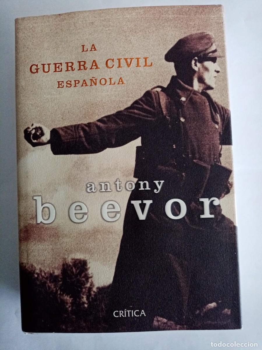 Libros de segunda mano: LA GUERRA CIVIL ESPA&Ntilde;OLA. Antony Beevor ( CR&Iacute;TICA )