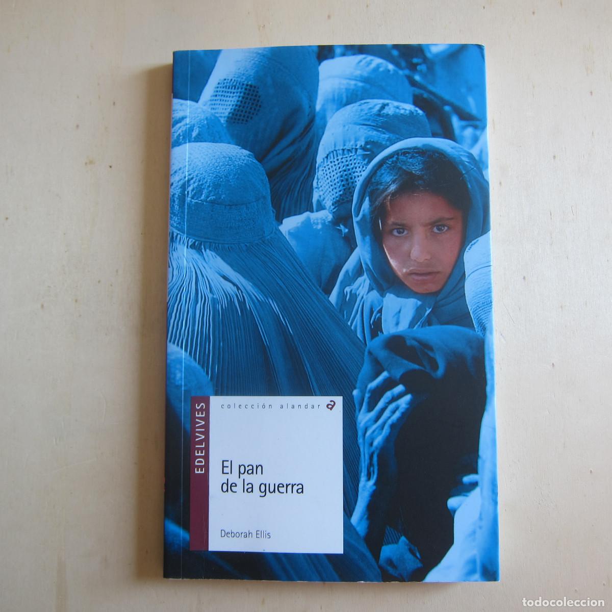 Libros de segunda mano: EL PAN DE LA GUERRA - DEBORAH ELLIS (EDELVIVES) JUVENIL