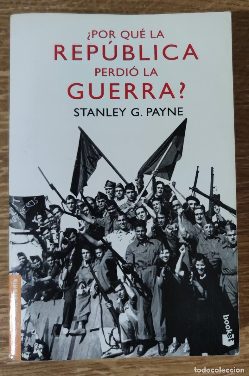 Libros de segunda mano: Libro - &iquest;Por qu&eacute; la Rep&uacute;blica perdi&oacute; la Guerra? (2011) Stanley G. Payne