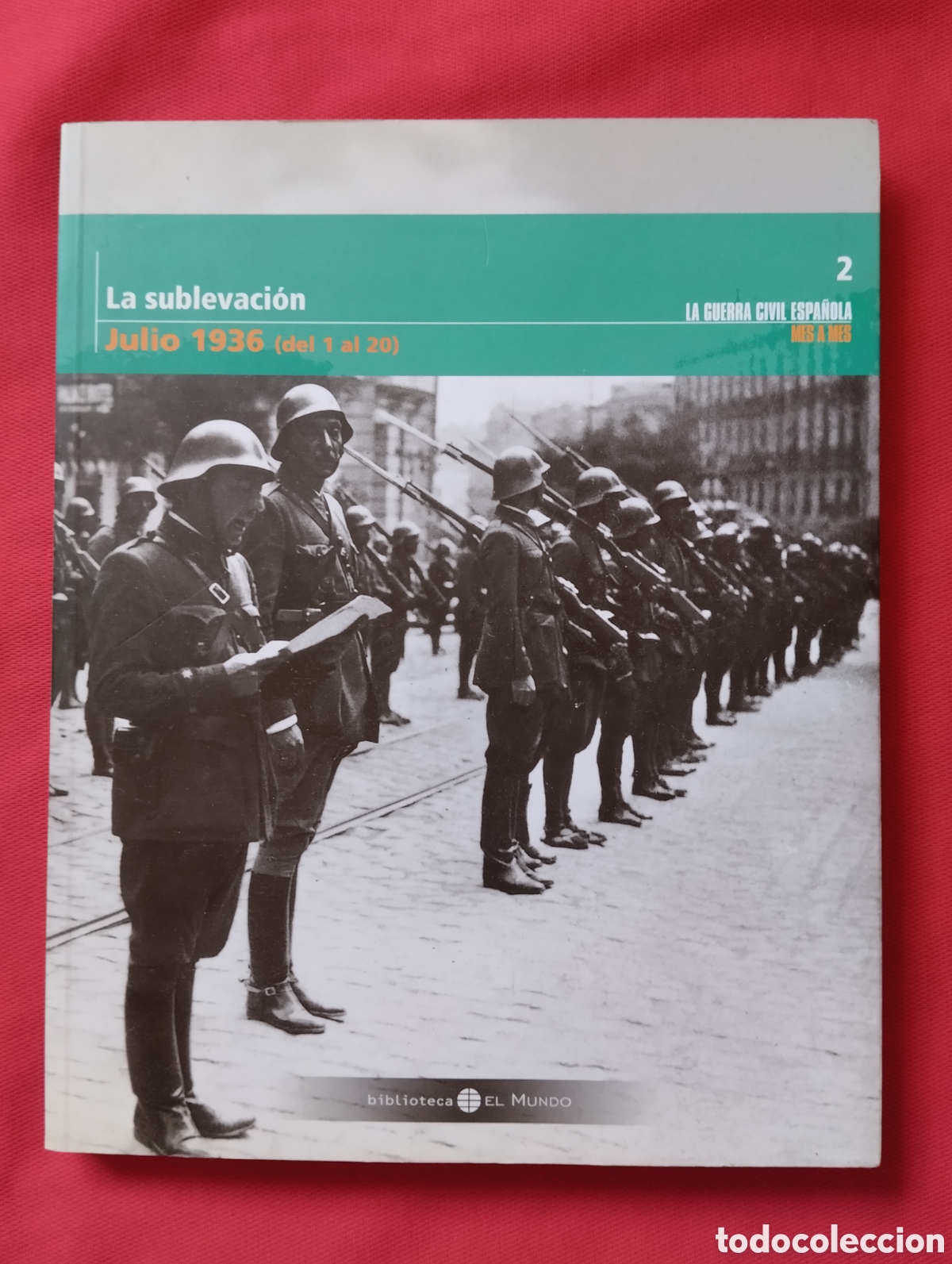 Libros de segunda mano: LA GUERRA CIVIL ESPA&Ntilde;OLA MES A MES, LA SUBLEVACI&Oacute;N. JULIO 1936.