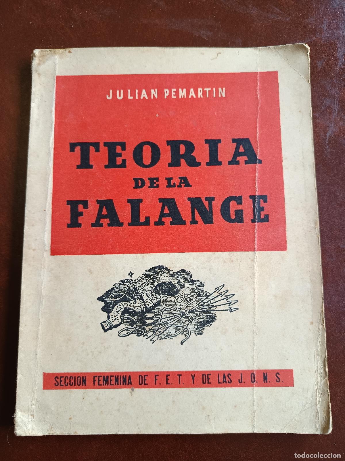 Libros de segunda mano: TEORIA DE LA FALANGE - JULIAN PEMARTIN - MADRID 1952, SECCION FEMENINA DE F.E.T. Y J.O.N.S.