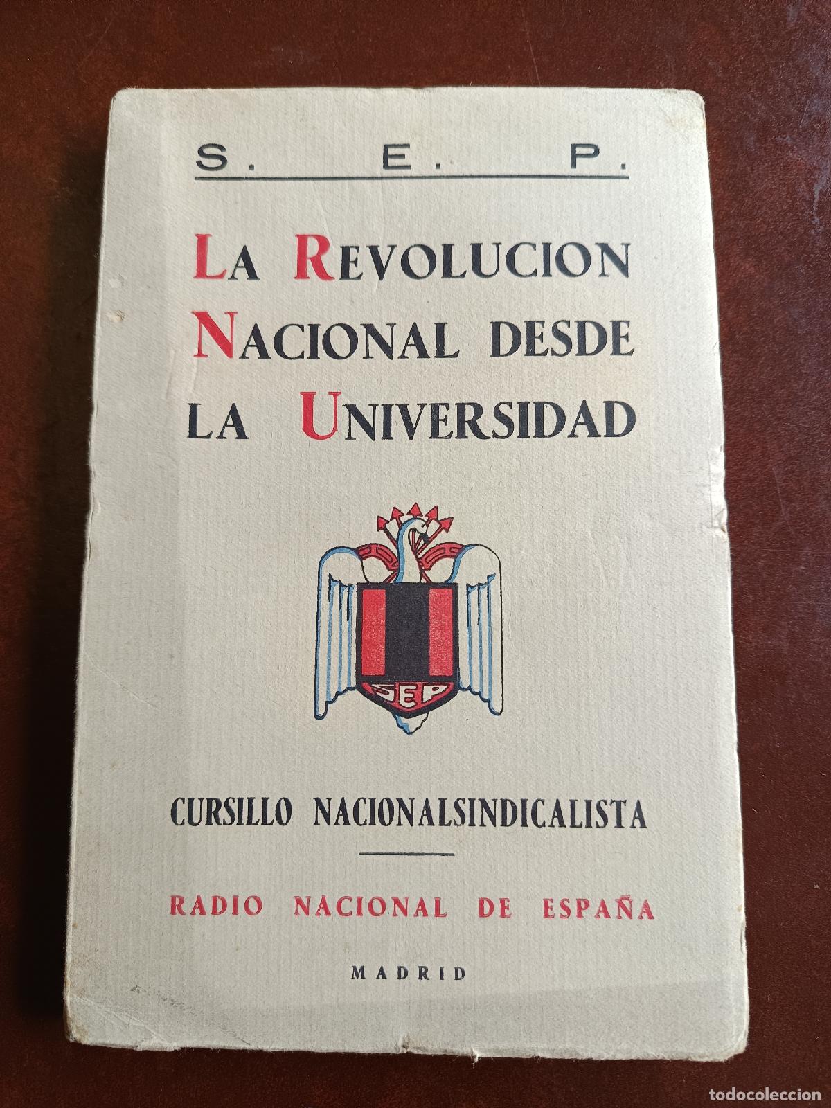 Libros de segunda mano: S. E. P., LA REVOLUCI&Oacute;N NACIONAL DESDE LA UNIVERSIDAD. CURSILLO NACIONALSINDICALISTA , RNE 1939
