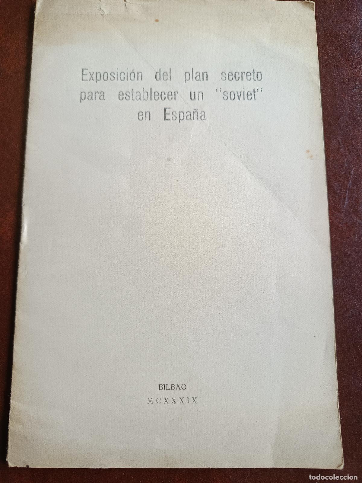 Libros de segunda mano: EXPOSICI&Oacute;N DEL PLAN SECRETO PARA ESTABLECER UN SOVIET EN ESPA&Ntilde;A. EDITORA NACIONAL. BILBAO- 1939