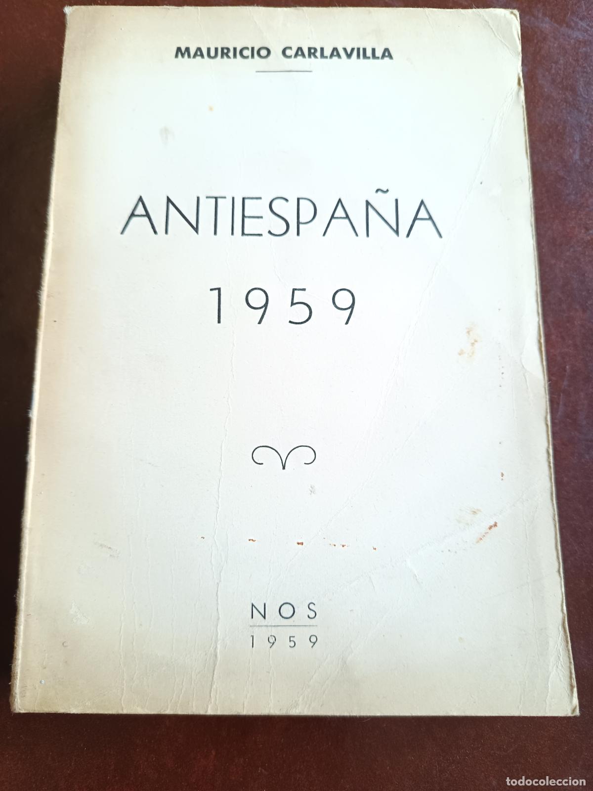 Libros de segunda mano: ANTIESPA&Ntilde;A 1959 - MAURICIO CARLAVILLA KARL (1&ordf; EDICI&Oacute;N)EDITORIAL NOS, 1959