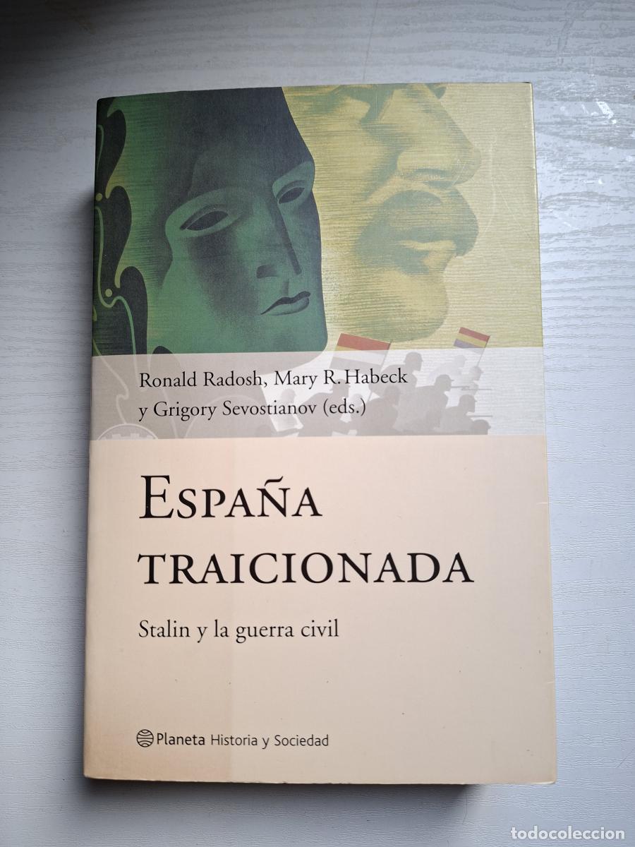 Libros de segunda mano: Espa&ntilde;a traicionada. Stalin y la Guerra Civil - Radosh, Ronald; R. Habeck, Mary; Sevostianov, Grigory