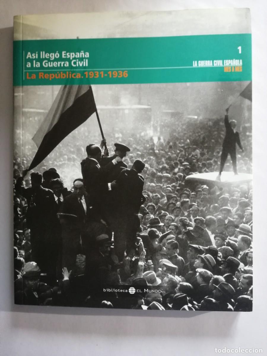 Libros de segunda mano: La Guerra Civil Espa&ntilde;ola Mes a Mes, As&iacute; lleg&oacute; Espa&ntilde;a a la Guerra Civil La Rep&uacute;blica (1931-1936)