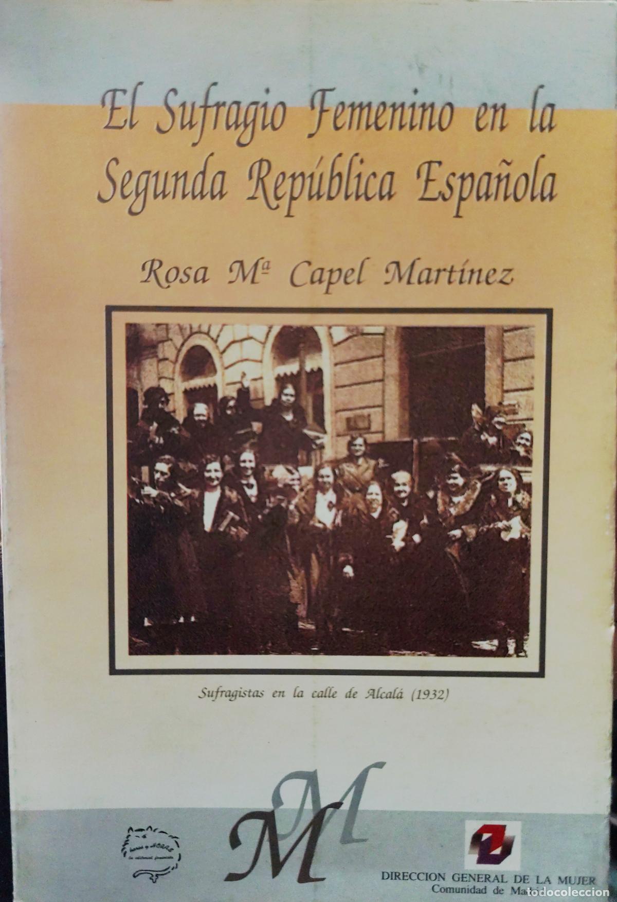 Libros de segunda mano: EL SUFRAGIO FEMENINO EN LA SEGUNDA REP&Uacute;BLICA ESPA&Ntilde;OLA. ROSA MAR&Iacute;A CAPEL MART&Iacute;NEZ.