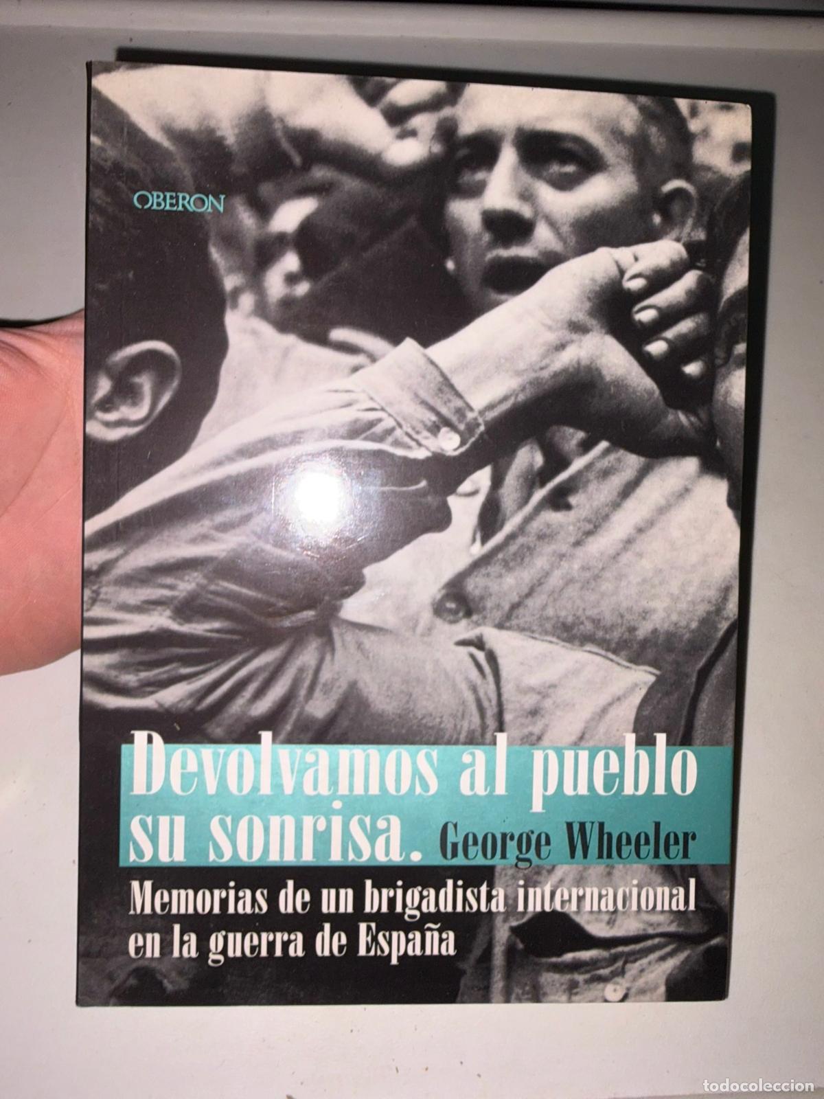 Libros de segunda mano: DEVOLVAMOS AL PUEBLO SU SONRISA. Memorias de un brigadista internacional en la guerra de Espa&ntilde;a -