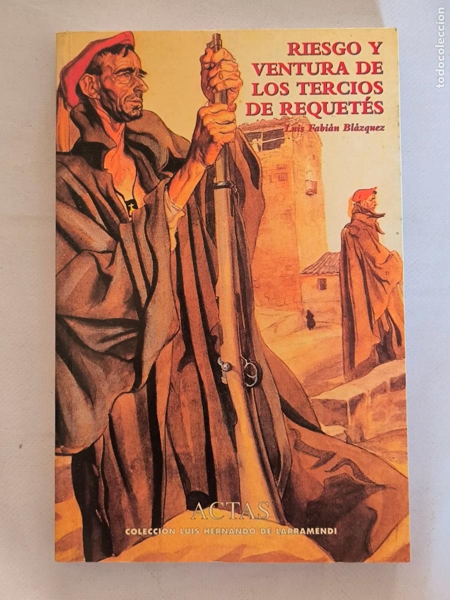 Libros de segunda mano: RIESGO Y VENTURA DE LOS TERCIOS DE REQUETES - LUIS FABIAN BLAZQUEZ - ACTAS (W*w)