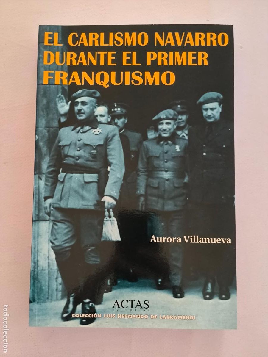 Libros de segunda mano: EL CARLISMO NAVARRO DURANTE EL PRIMER FRANQUISMO - AURORA VILLANUEVA - ACTAS - NUEVO (241*w)