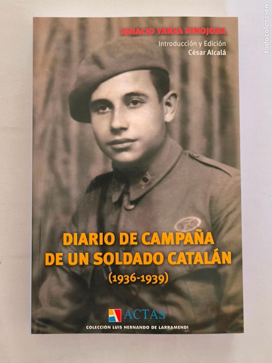 Libros de segunda mano: DIARIO DE CAMPA&Ntilde;A DE UN SOLDADO CATALAN (1936-1939) - IGNACIO YARZA HINOJOSA - ACTAS - NUEVO (8D*w)