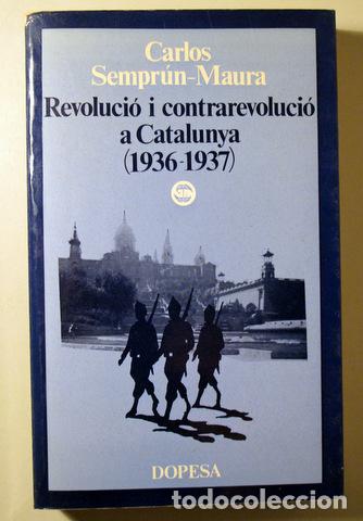 Libros de segunda mano: SEMPR&Uacute;N MAURA, Carlos - REVOLUCI&Oacute; I CONTRAREVOLUCI&Oacute; A CATALUNYA 1936-1937 - Barcelona 1975