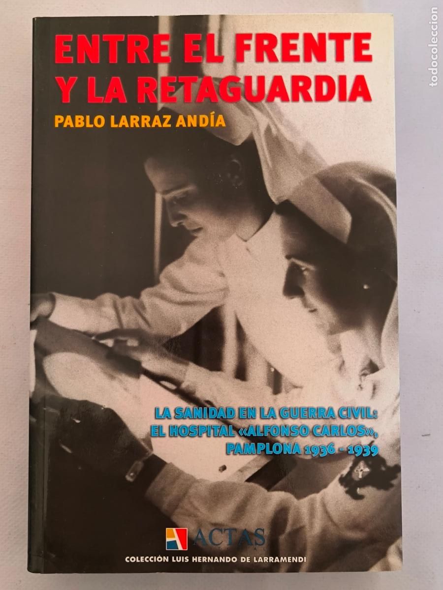 Libros de segunda mano: ENTRE EL FRENTE Y LA RETAGUARDIA - PABLO LARRAZ ANDIA - ACTAS - NUEVO (356*w)