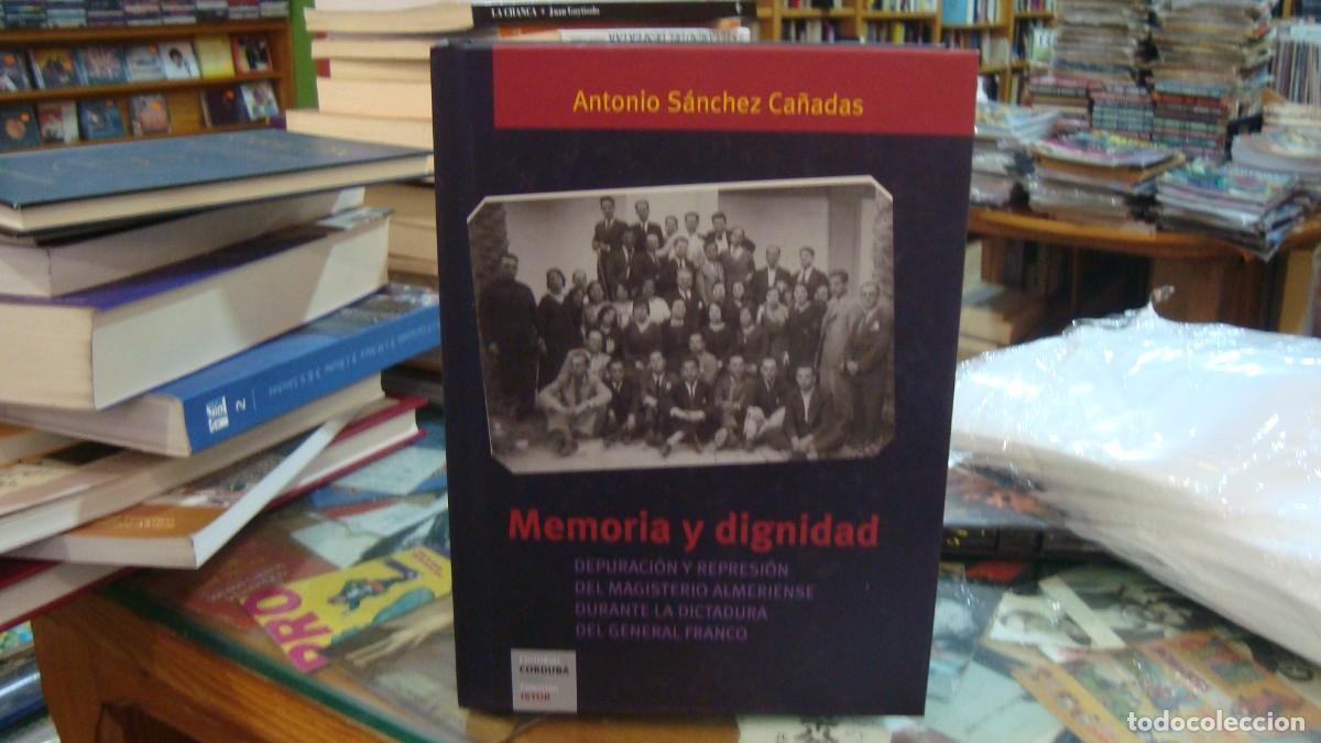 Libros de segunda mano: MEMORIA Y DIGNIDAD - ANTONIO S&Aacute;NCHEZ CA&Ntilde;ADAS- ALMERIA - EDITORIAL CORDUBA 2007